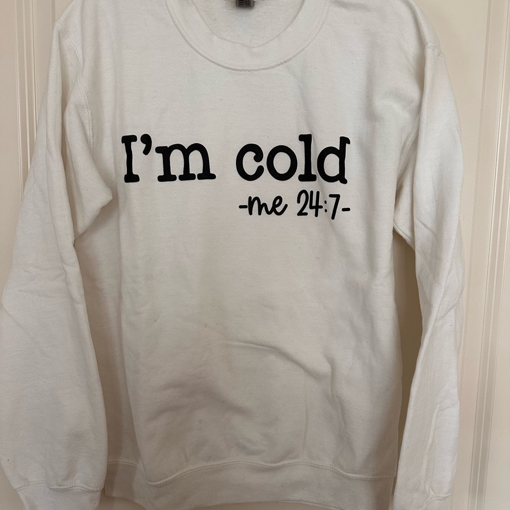 White 'I'm cold' Graphic Women’s Size Small Sweatshirt